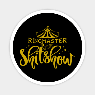 Ringmaster Of The Shitshow Magnet